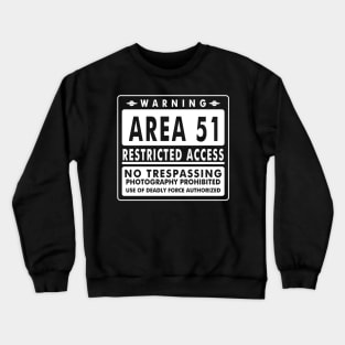 warning area 51 restricted acces no trespassing photography Crewneck Sweatshirt